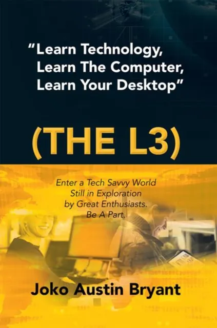 "Learn Technology, Learn the Computer, Learn Your Desktop" (The L3)