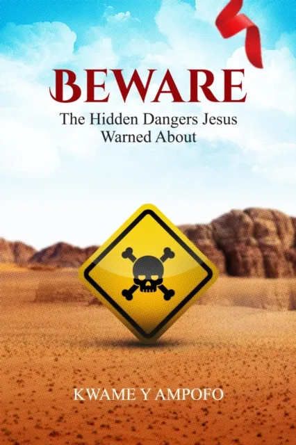 Beware : The Hidden Dangers Jesus Warned About