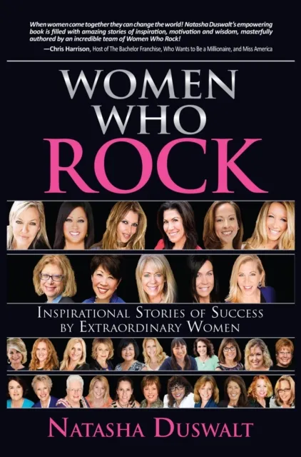 Women Who Rock : Inspirational Stories of Success by Extraordinary Women