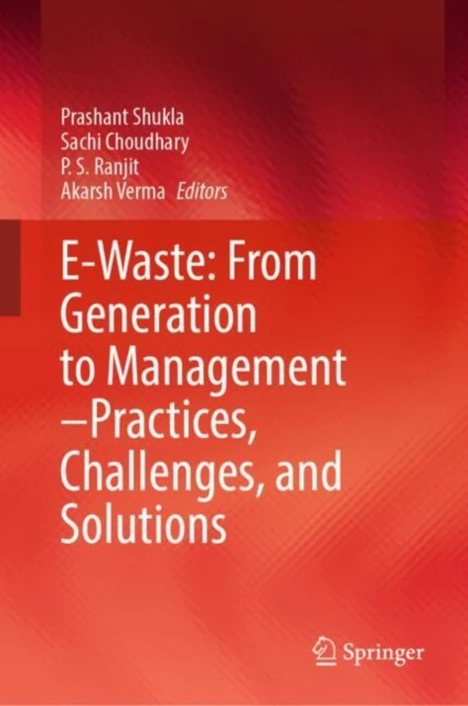 E-Waste: From Generation to Management-Practices, Challenges, and Solutions