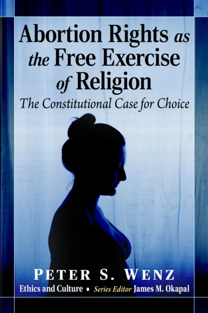 Abortion Rights as the Free Exercise of Religion