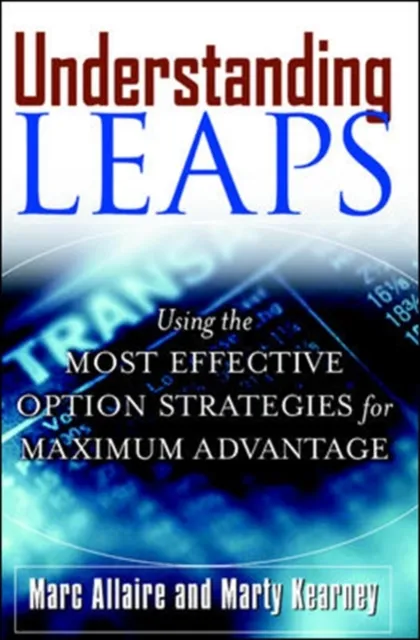 Understanding LEAPS: Using the Most Effective Options Strategies for Maximum Advantage