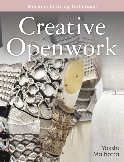 Creative Openwork - Machine Knitting Techniques