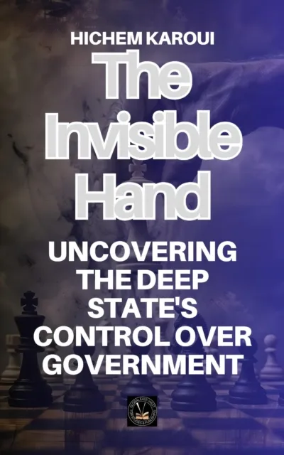 Invisible Hand: Uncovering the Deep State's Control Over Government
