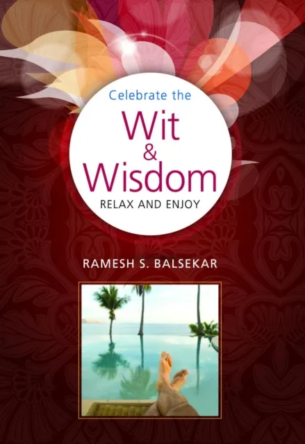 Celebrate The Wit & Wisdom: Relax and Enjoy