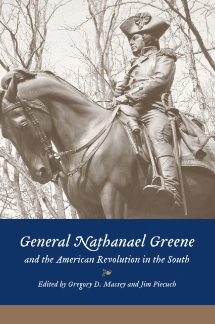 General Nathanael Greene and the American Revolution in the South
