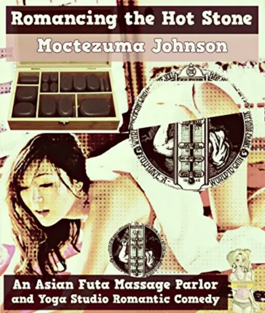 Romancing the Hot Stone (An Asian Futa Massage Parlor and Yoga Studio Romantic Smutpunk Comedy