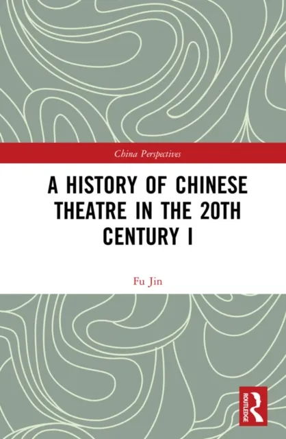 History of Chinese Theatre in the 20th Century I