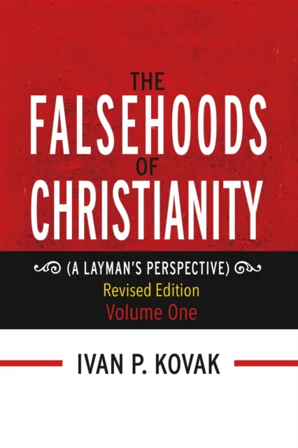 "The Falsehoods of Christianity: Revised Edition Vol-One