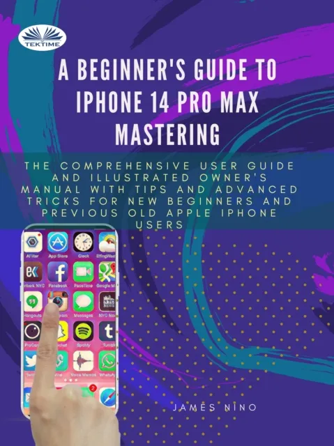Beginner's Guide To IPhone 14 Pro Max Mastering