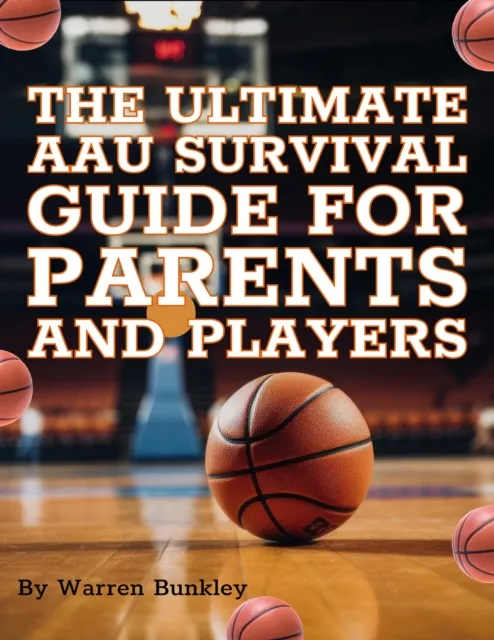 Ultimate AAU Survival Guide for Parents and Players