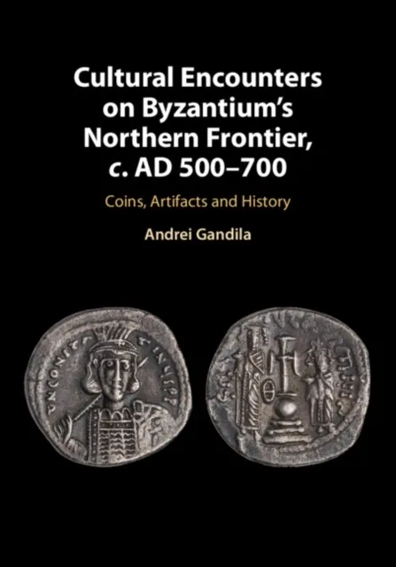 Cultural Encounters on Byzantium's Northern Frontier, c. AD 500-700