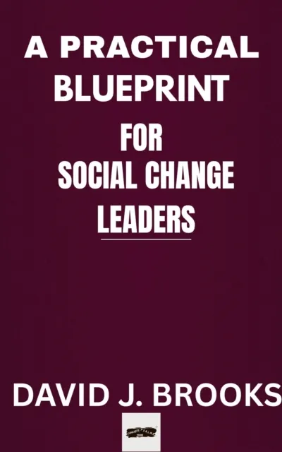 Practical Blueprint For Social Change Leaders
