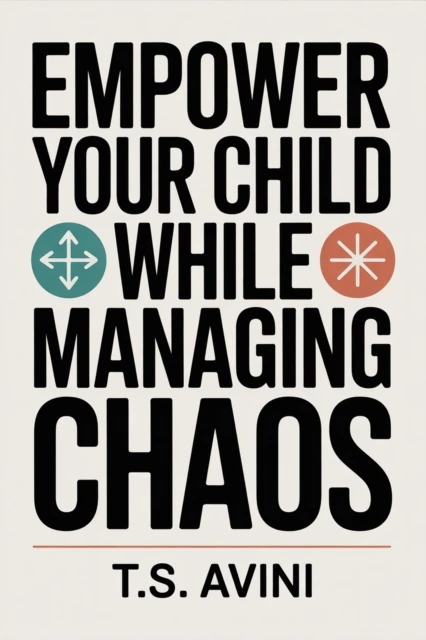 Empower Your Child While Managing Chaos