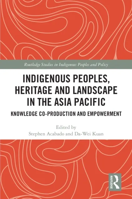 Indigenous Peoples, Heritage and Landscape in the Asia Pacific