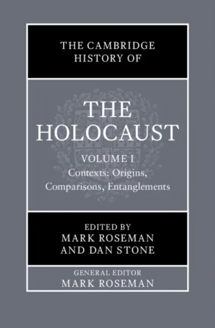 Cambridge History of the Holocaust: Volume 1, Contexts: Origins, Comparisons, Entanglements