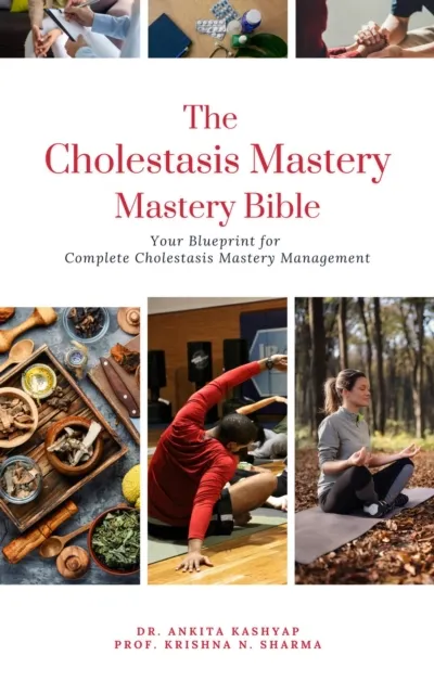 Cholestasis Mastery Bible: Your Blueprint for Complete Cholestasis Management