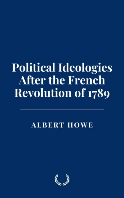 Political Ideologies After the French Revolution of 1789