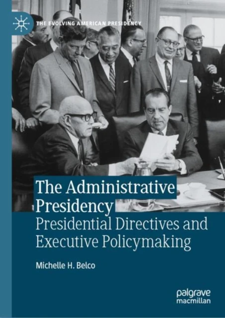 Administrative Presidency: Presidential Directives and Executive Policymaking