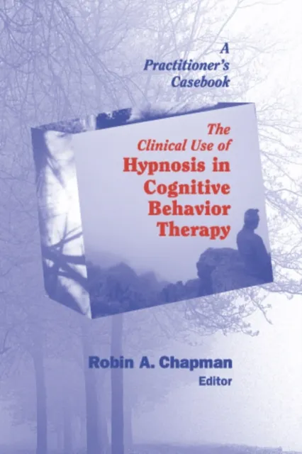 Clinical Use of Hypnosis in Cognitive Behavior Therapy