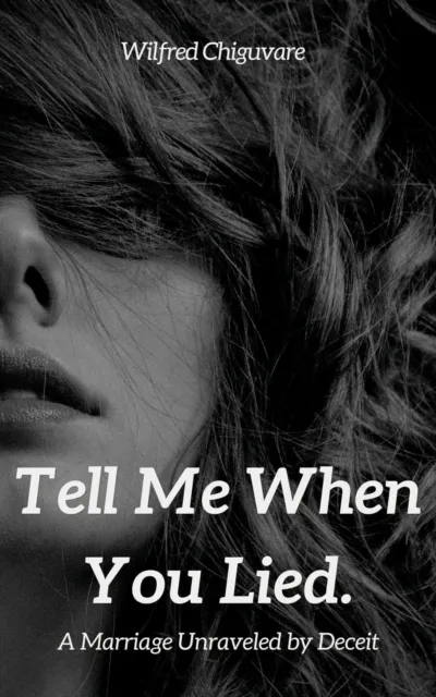 Tell Me When You Lied : A Marriage Unraveled by Deceit