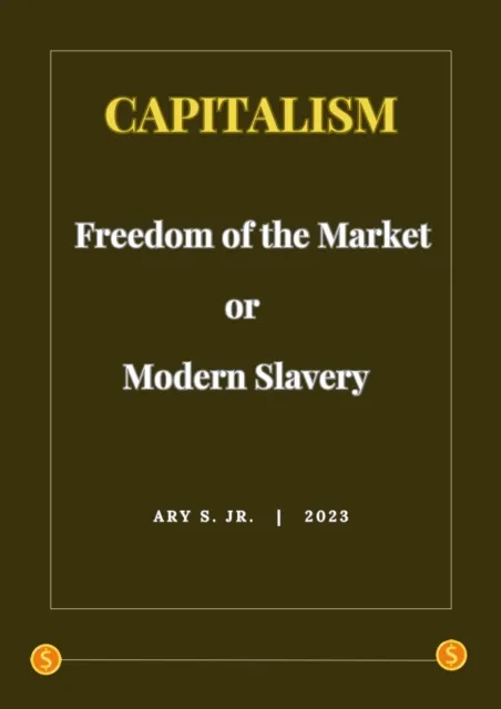Capitalism: Freedom of the Market or Modern Slavery