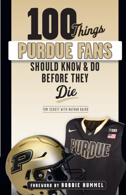 100 Things Purdue Fans Should Know & Do Before They Die