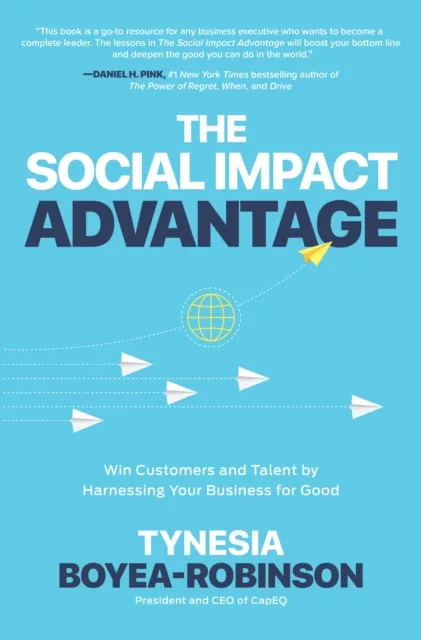 Social Impact Advantage: Win Customers and Talent By Harnessing Your Business For Good