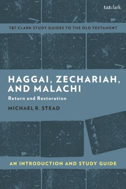 Haggai, Zechariah, and Malachi: An Introduction and Study Guide