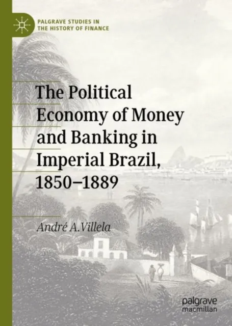 Political Economy of Money and Banking in Imperial Brazil, 1850-1889