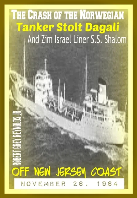Crash of the Norwegian Tanker Stolt Dagali and Zim Israel Liner S.S. Shalom Off New Jersey Coast November 26, 1964