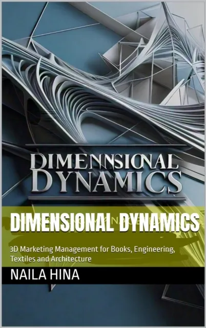Dimensional Dynamics: 3D Marketing Management for Books, Engineering, Textiles and Architecture