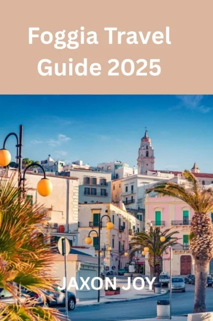 Foggia Travel Guide 2025