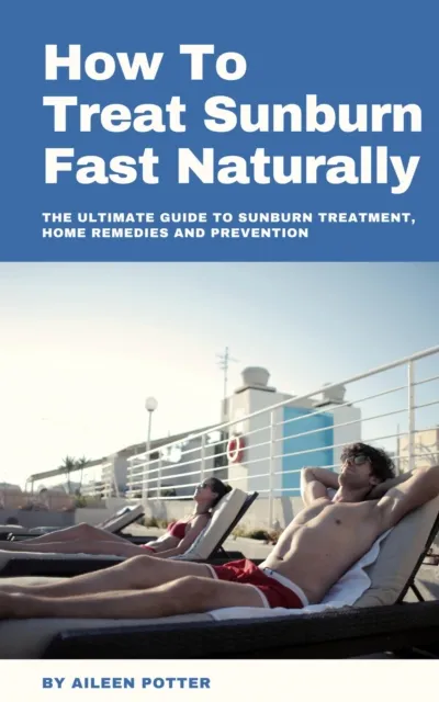 How To Treat Sunburn Fast Naturally