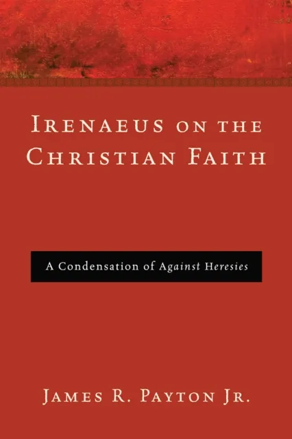 Irenaeus on the Christian Faith