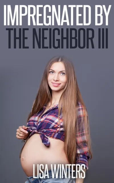 Impregnated By The Neighbor III