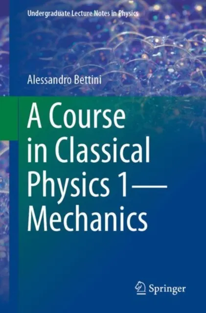 Course in Classical Physics 1-Mechanics