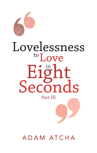 Lovelessness to Love in Eight Seconds