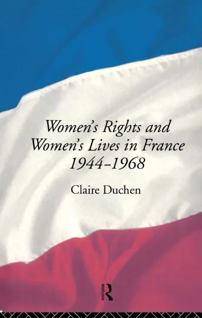 Women's Rights and Women's Lives in France 1944-68