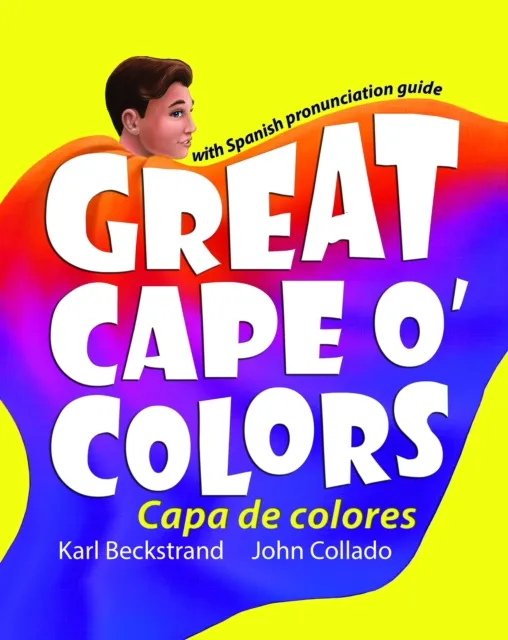Great Cape o' Colors - Capa de colores (English-Spanish with pronunciation guide)