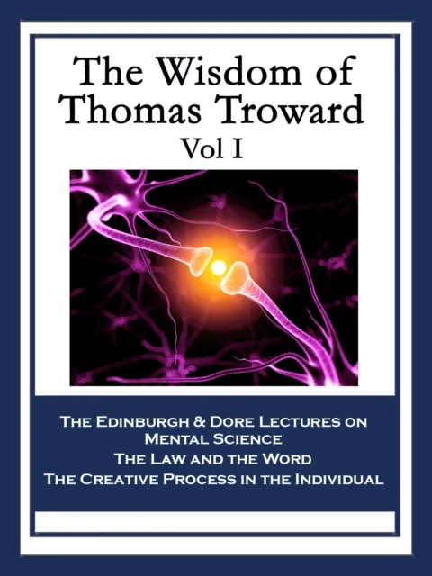 Wisdom of Thomas Troward Vol I