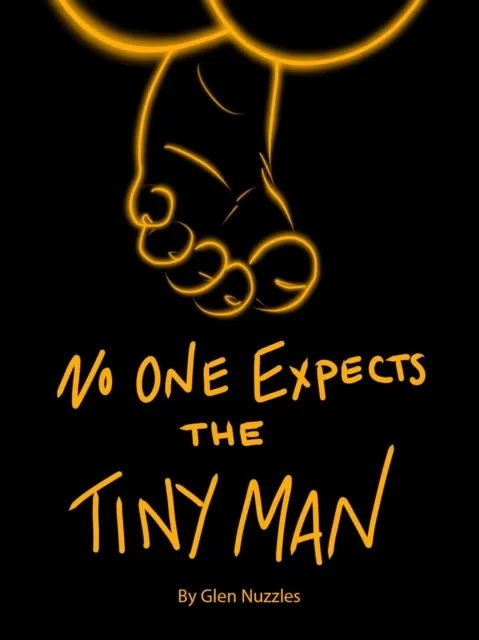 No One Expects the Tiny Man