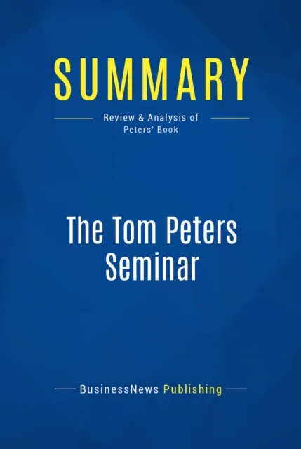 Summary: The Tom Peters Seminar