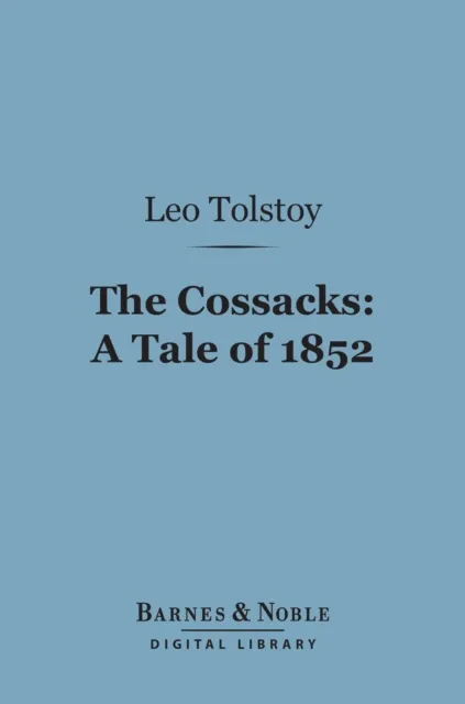Cossacks: A Tale of 1852 (Barnes & Noble Digital Library)