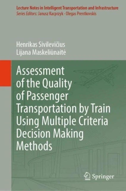 Assessment of the Quality of Passenger Transportation by Train Using Multiple Criteria Decision Making Methods