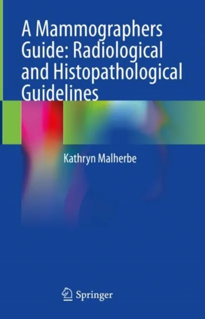 Mammographers Guide: Radiological and Histopathological Guidelines