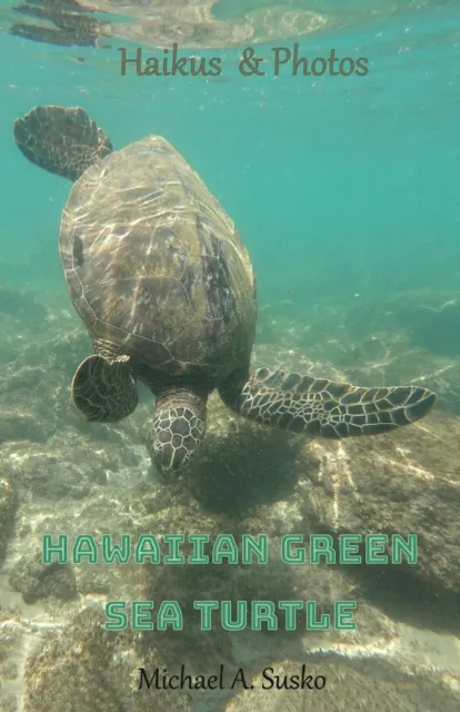Haikus and Photos: Hawaiian  Green Sea Turtle