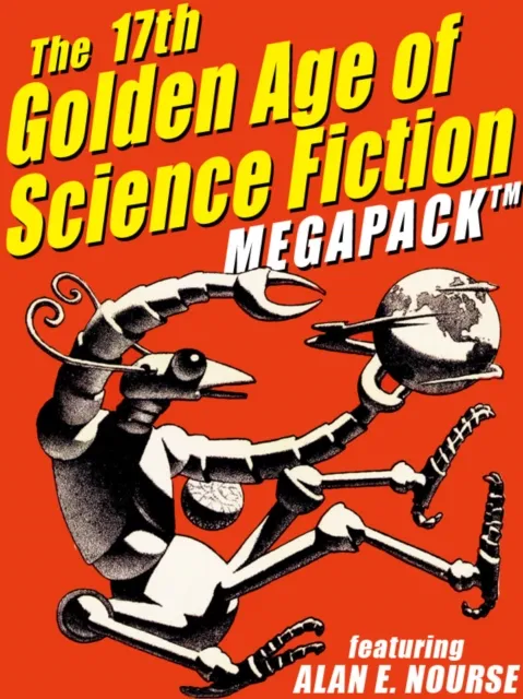 17th Golden Age of Science Fiction MEGAPACK(R): Alan E. Nourse