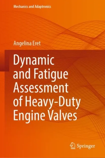 Dynamic and Fatigue Assessment of Heavy-Duty Engine Valves