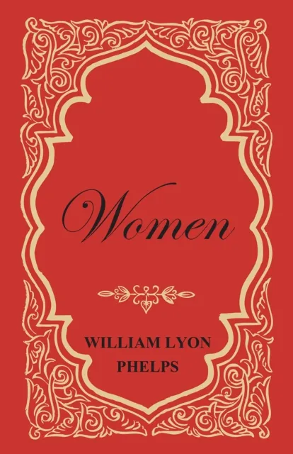Women - An Essay by William Lyon Phelps